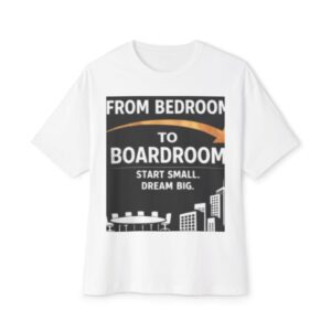 T-Shirt — "From Bedroom to Boardroom: Start Small, Dream Big" Motivational Tee