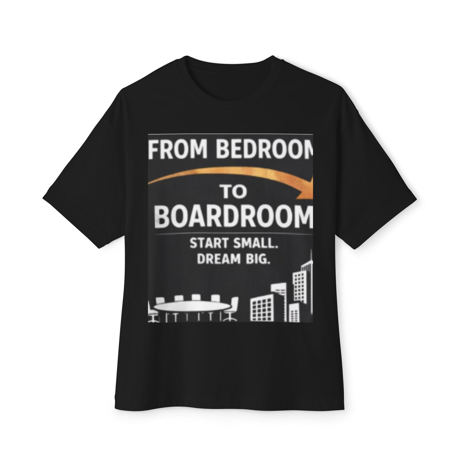 T-Shirt — "From Bedroom to Boardroom: Start Small, Dream Big" Motivational Tee - Image 5
